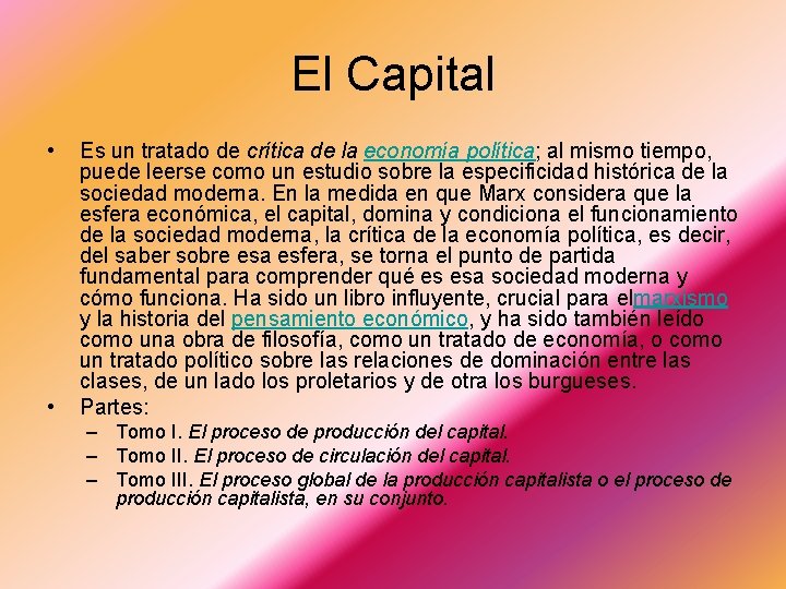 El Capital • • Es un tratado de crítica de la economía política; al