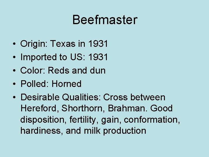 Beefmaster • • • Origin: Texas in 1931 Imported to US: 1931 Color: Reds