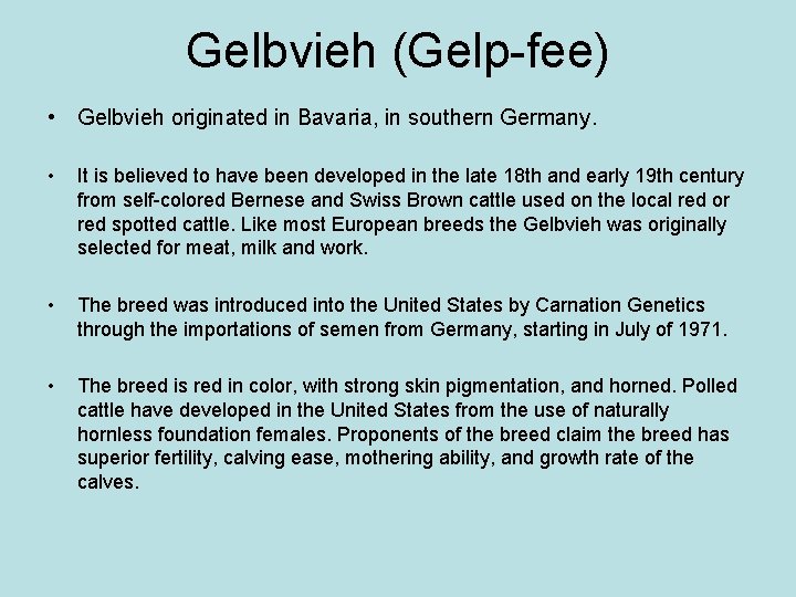 Gelbvieh (Gelp-fee) • Gelbvieh originated in Bavaria, in southern Germany. • It is believed