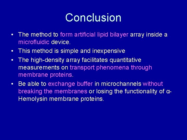 Conclusion • The method to form artificial lipid bilayer array inside a microfluidic device.