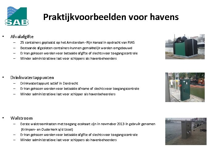 Praktijkvoorbeelden voor havens • Afvalafgifte – – • Drinkwatertappunten – – – • 25