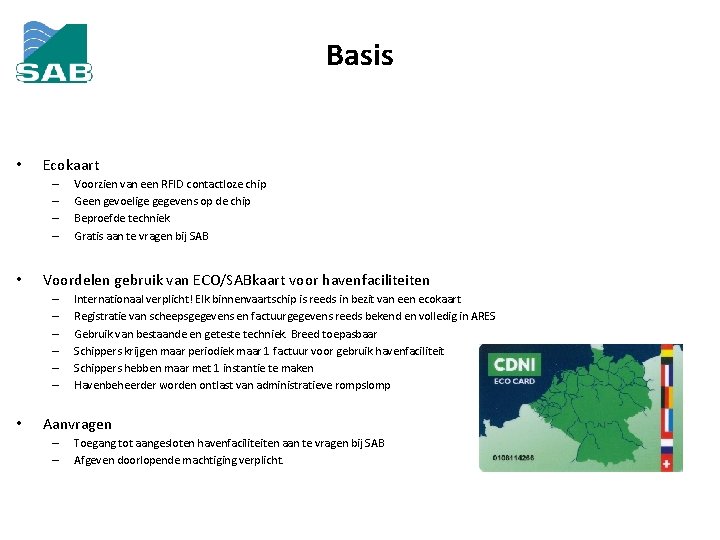 Basis • Ecokaart – – • Voordelen gebruik van ECO/SABkaart voor havenfaciliteiten – –