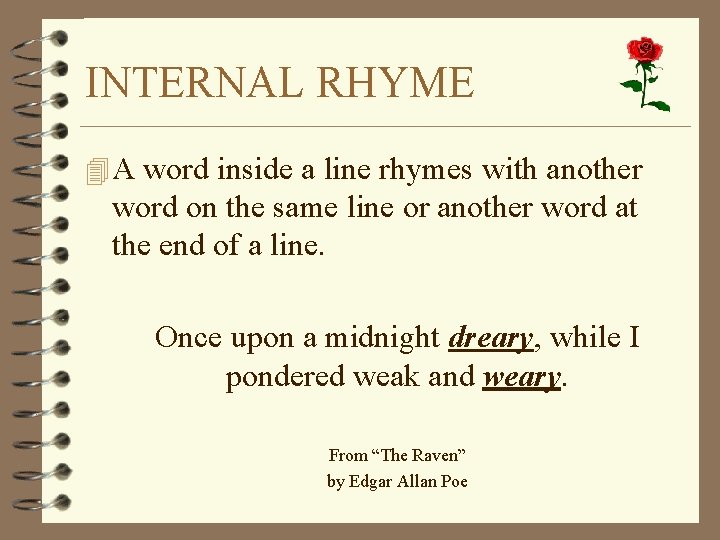 INTERNAL RHYME 4 A word inside a line rhymes with another word on the
