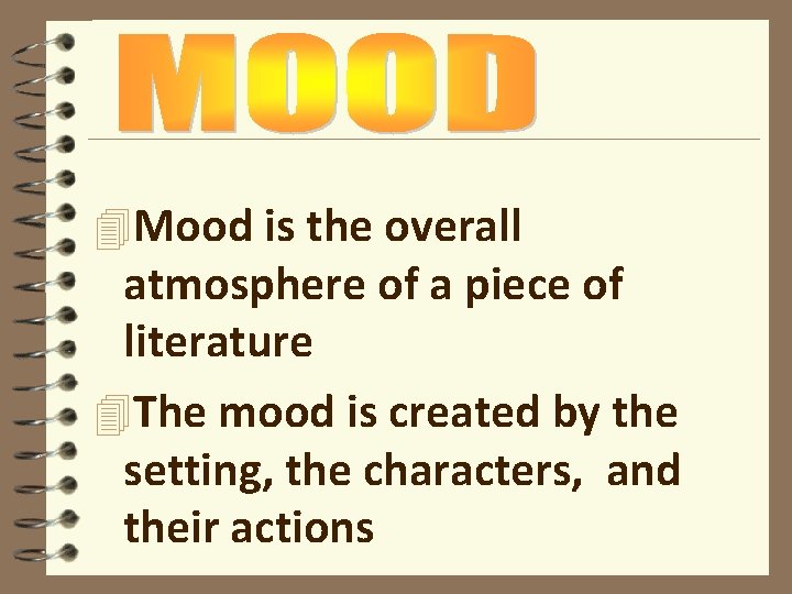 4 Mood is the overall atmosphere of a piece of literature 4 The mood