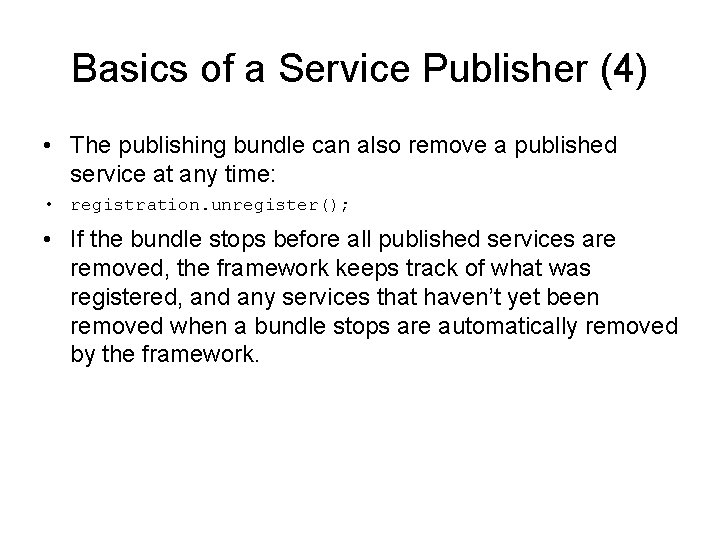 Basics of a Service Publisher (4) • The publishing bundle can also remove a
