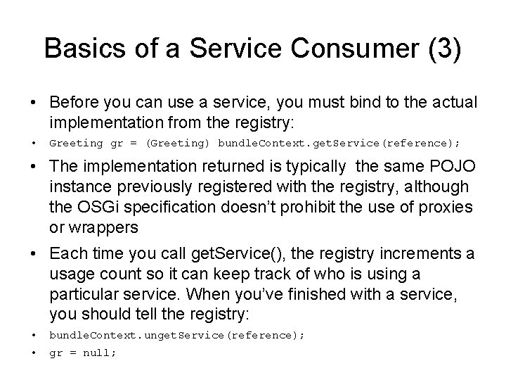 Basics of a Service Consumer (3) • Before you can use a service, you