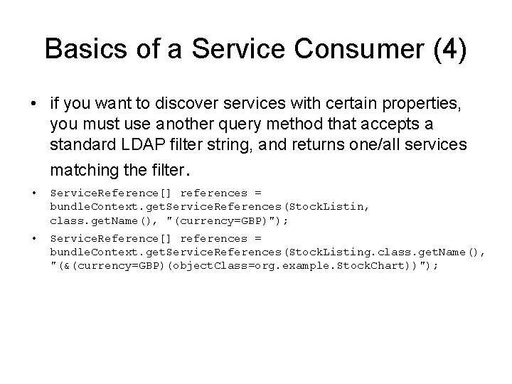 Basics of a Service Consumer (4) • if you want to discover services with Basics of a Service Consumer (4) • if you want to discover services with