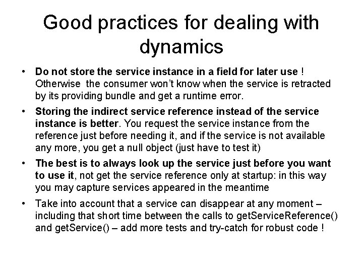 Good practices for dealing with dynamics • Do not store the service instance in