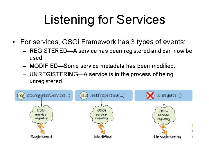 Listening for Services • For services, OSGi Framework has 3 types of events: –