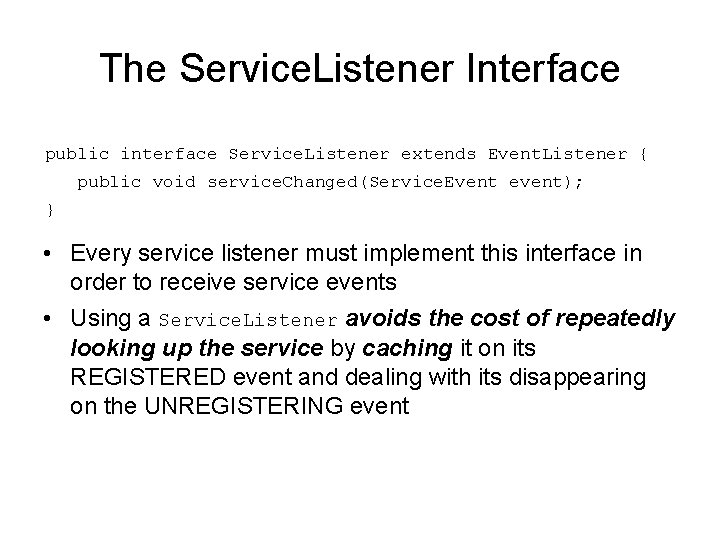 The Service. Listener Interface public interface Service. Listener extends Event. Listener { public void