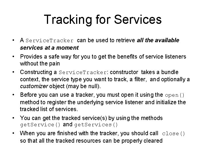 Tracking for Services • A Service. Tracker can be used to retrieve all the