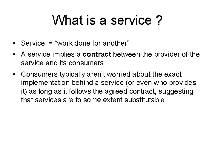 What is a service ? • Service = “work done for another” • A