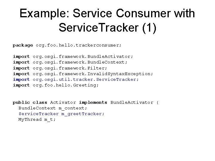 Example: Service Consumer with Service. Tracker (1) package org. foo. hello. trackerconsumer; import import