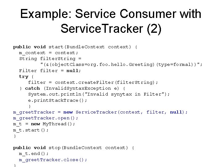 Example: Service Consumer with Service. Tracker (2) public void start(Bundle. Context context) { m_context