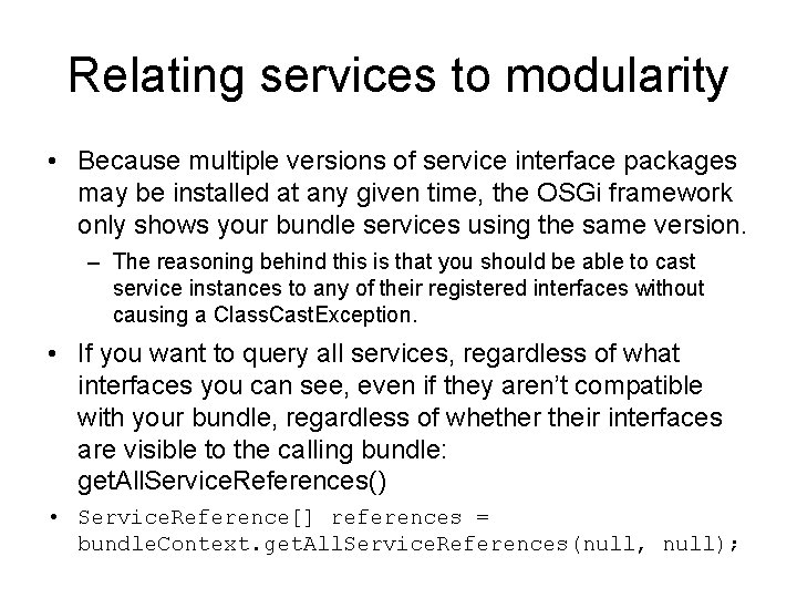 Relating services to modularity • Because multiple versions of service interface packages may be