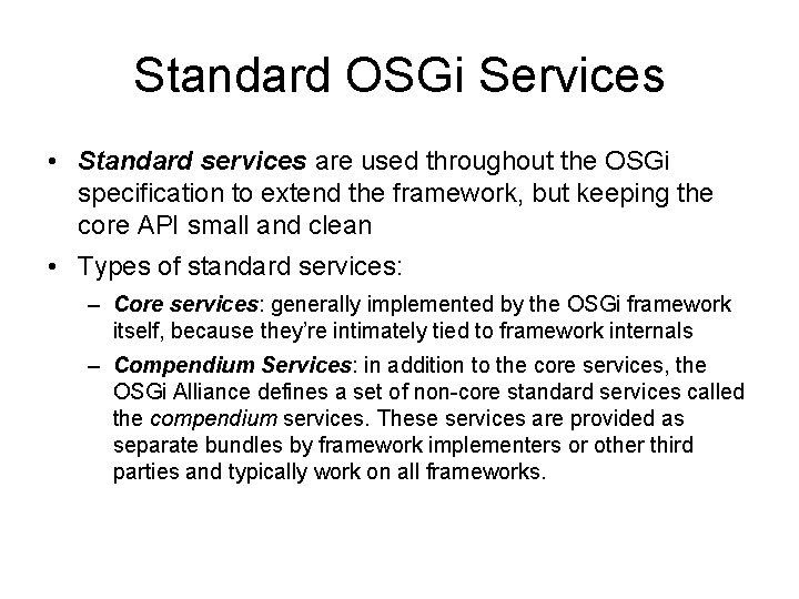 Standard OSGi Services • Standard services are used throughout the OSGi specification to extend