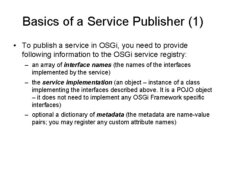 Basics of a Service Publisher (1) • To publish a service in OSGi, you