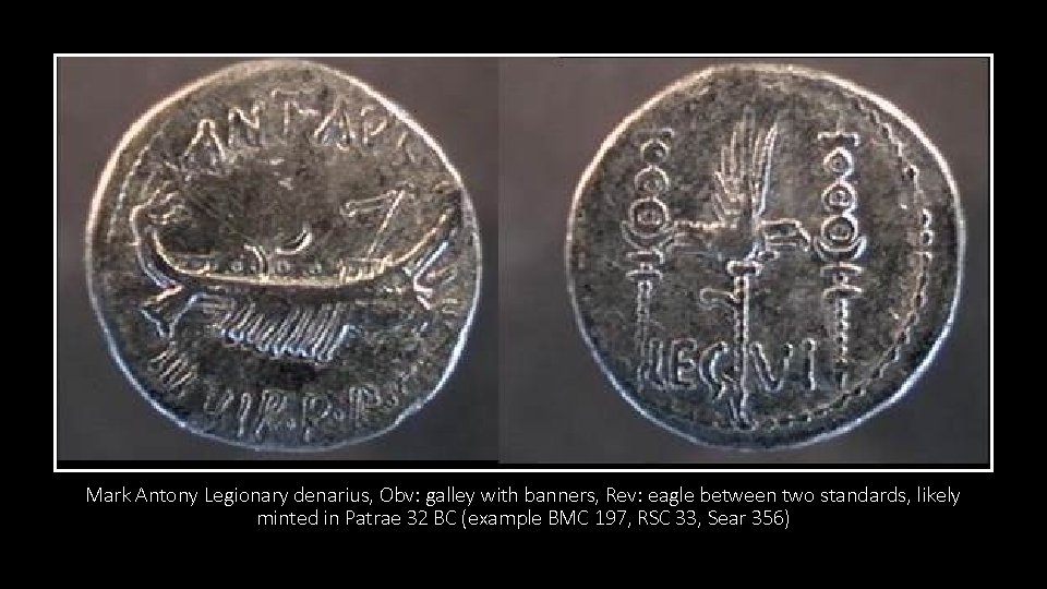Mark Antony Legionary denarius, Obv: galley with banners, Rev: eagle between two standards, likely