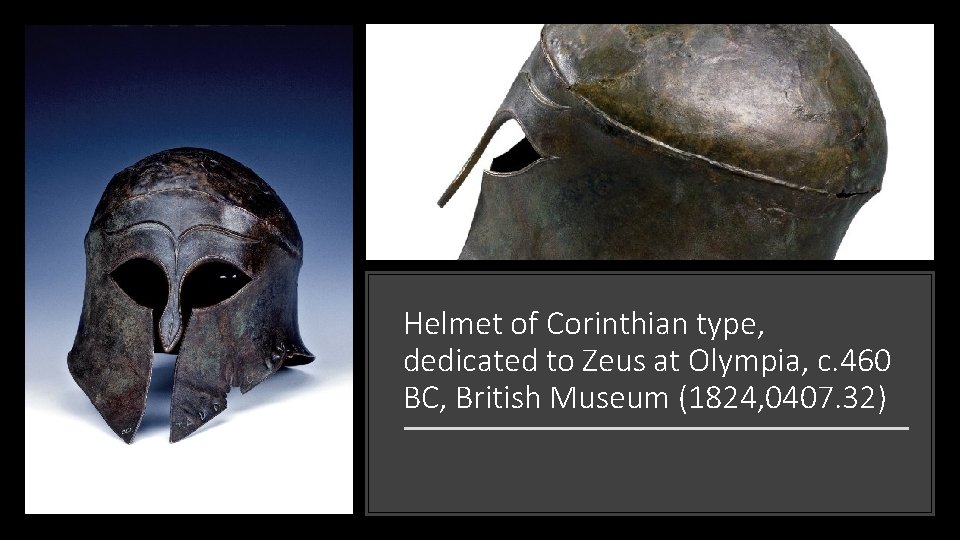 Helmet of Corinthian type, dedicated to Zeus at Olympia, c. 460 BC, British Museum