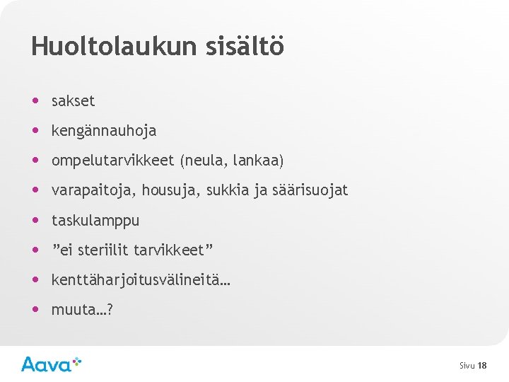 Huoltolaukun sisältö • sakset • kengännauhoja • ompelutarvikkeet (neula, lankaa) • varapaitoja, housuja, sukkia