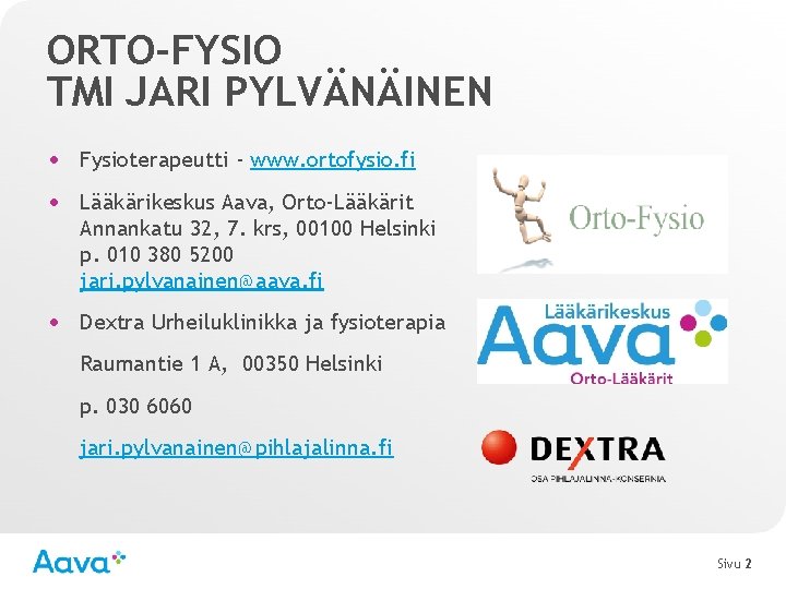 ORTO-FYSIO TMI JARI PYLVÄNÄINEN • Fysioterapeutti - www. ortofysio. fi • Lääkärikeskus Aava, Orto-Lääkärit