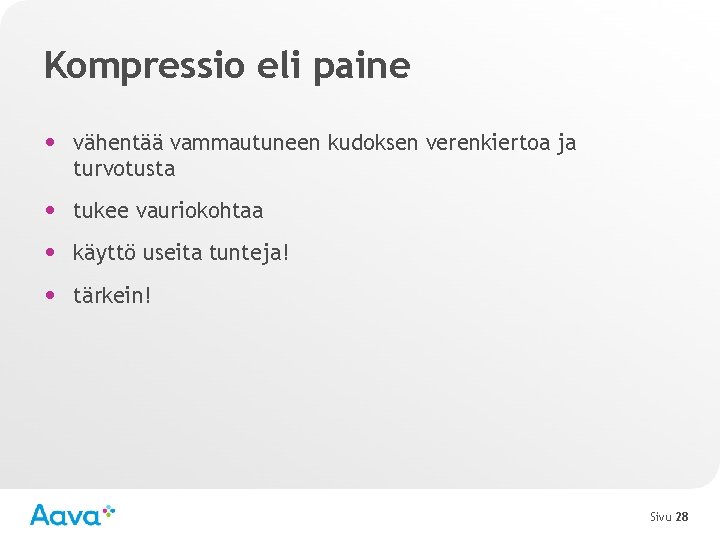 Kompressio eli paine • vähentää vammautuneen kudoksen verenkiertoa ja turvotusta • tukee vauriokohtaa •