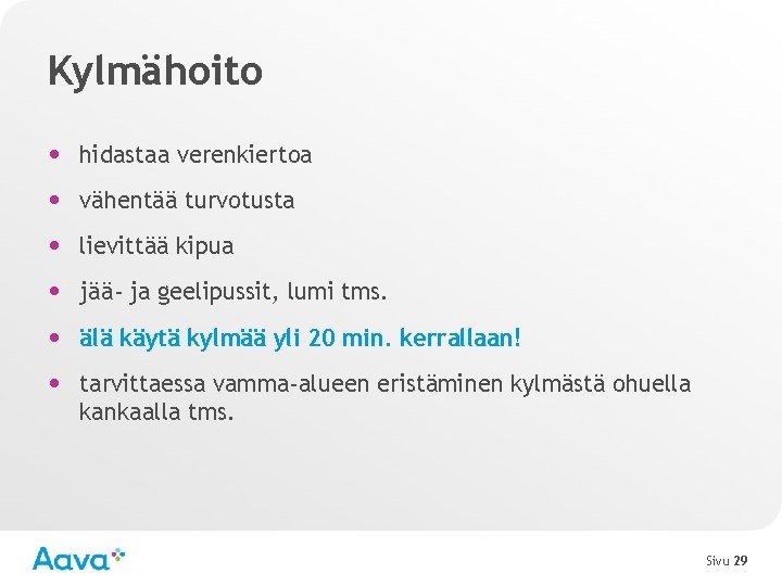 Kylmähoito • hidastaa verenkiertoa • vähentää turvotusta • lievittää kipua • jää- ja geelipussit,