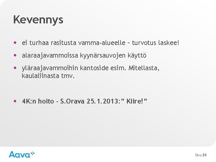 Kevennys • ei turhaa rasitusta vamma-alueelle – turvotus laskee! • alaraajavammoissa kyynärsauvojen käyttö •