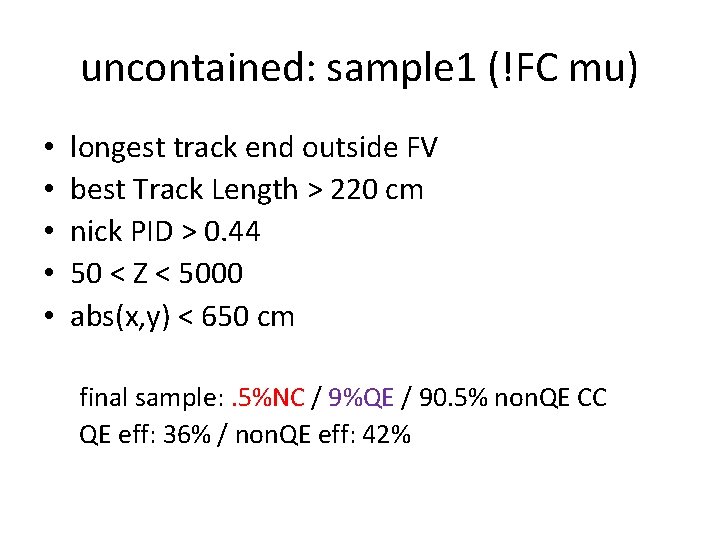 uncontained: sample 1 (!FC mu) • • • longest track end outside FV best