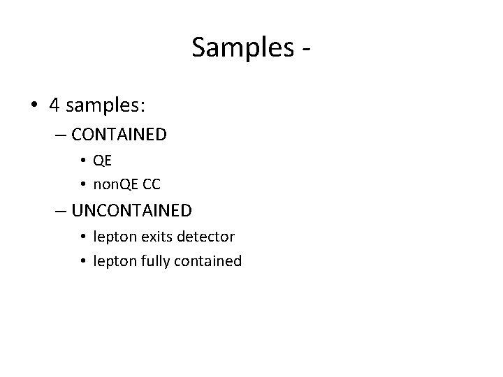 Samples • 4 samples: – CONTAINED • QE • non. QE CC – UNCONTAINED