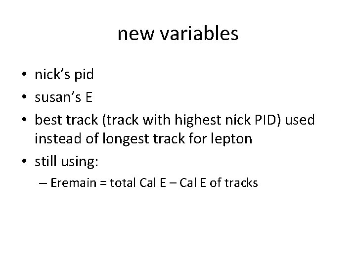 new variables • nick’s pid • susan’s E • best track (track with highest