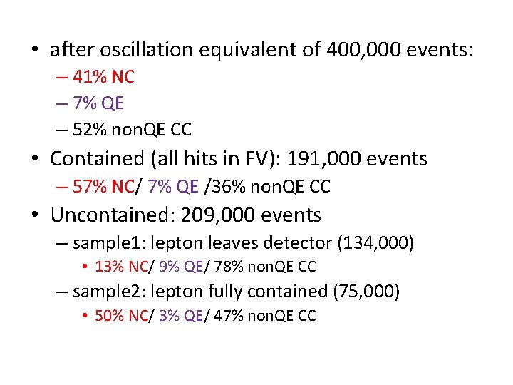  • after oscillation equivalent of 400, 000 events: – 41% NC – 7%