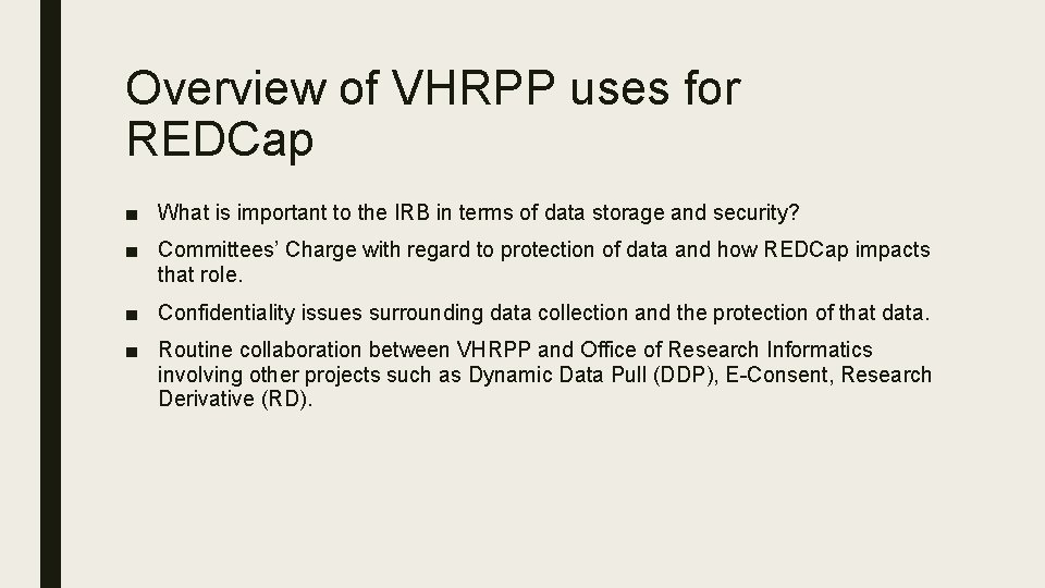 Overview of VHRPP uses for REDCap ■ What is important to the IRB in