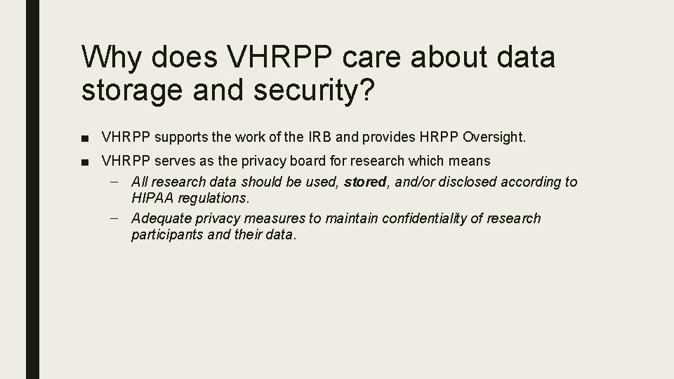 Why does VHRPP care about data storage and security? ■ VHRPP supports the work