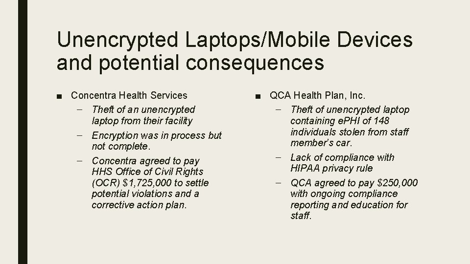 Unencrypted Laptops/Mobile Devices and potential consequences ■ Concentra Health Services – Theft of an