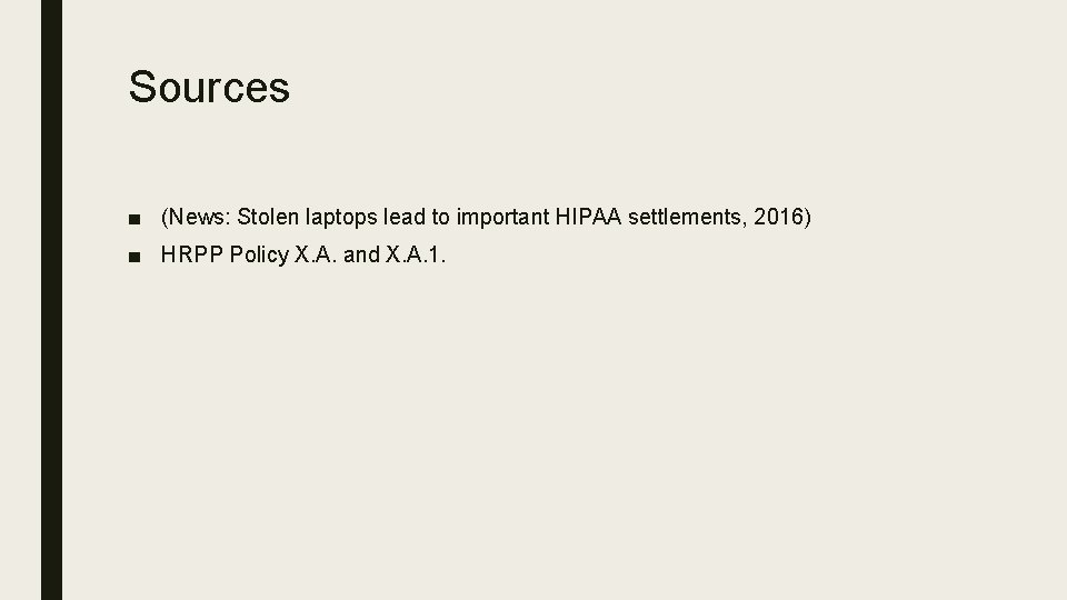 Sources ■ (News: Stolen laptops lead to important HIPAA settlements, 2016) ■ HRPP Policy