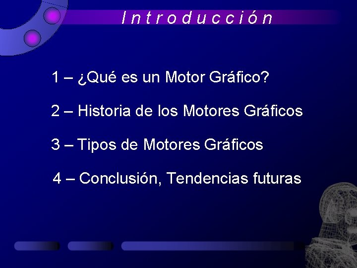 Introducción 1 – ¿Qué es un Motor Gráfico? 2 – Historia de los Motores