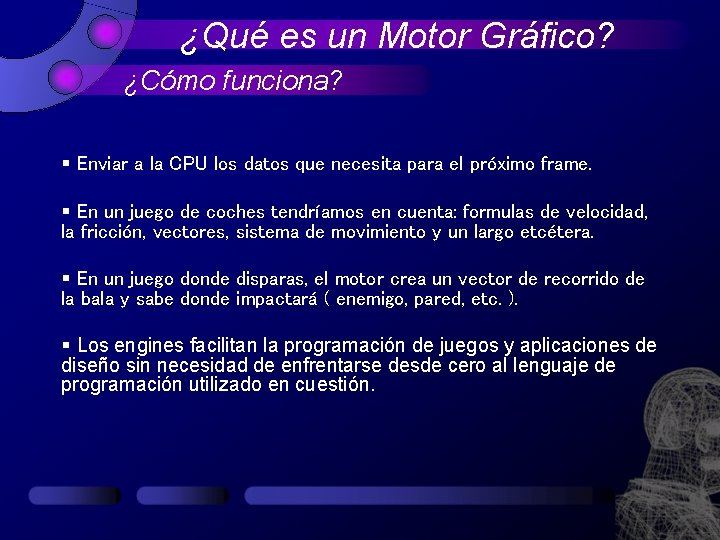 ¿Qué es un Motor Gráfico? ¿Cómo funciona? § Enviar a la CPU los datos