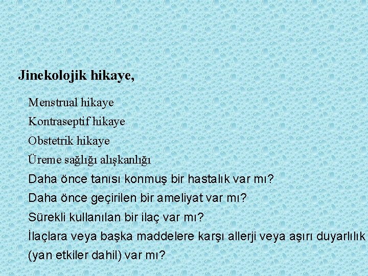 Jinekolojik hikaye, Menstrual hikaye Kontraseptif hikaye Obstetrik hikaye Üreme sağlığı alışkanlığı Daha önce tanısı