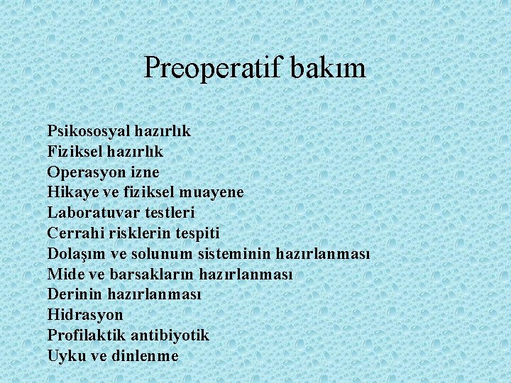 Preoperatif bakım Psikososyal hazırlık Fiziksel hazırlık Operasyon izne Hikaye ve fiziksel muayene Laboratuvar testleri