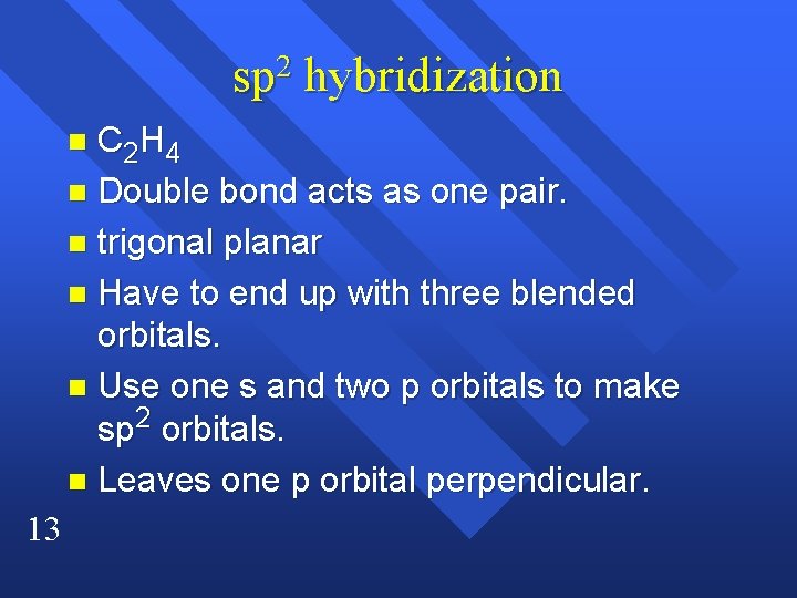 sp 2 hybridization C 2 H 4 n Double bond acts as one pair.