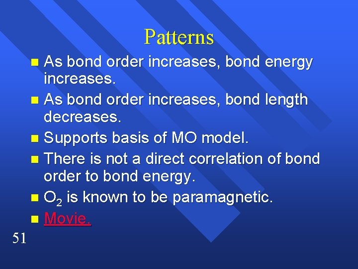 Patterns As bond order increases, bond energy increases. n As bond order increases, bond