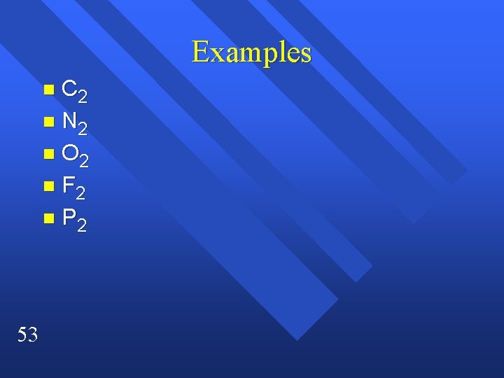 Examples C 2 n N 2 n O 2 n F 2 n P