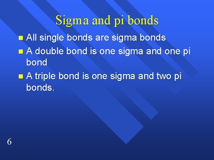 Sigma and pi bonds All single bonds are sigma bonds n A double bond