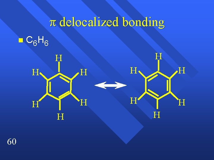  delocalized bonding n C 6 H 6 H H H 60 H 