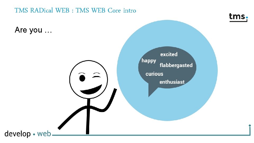 TMS RADical WEB : TMS WEB Core intro Are you … 