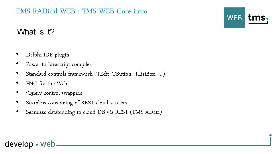TMS RADical WEB : TMS WEB Core intro What is it? • • Delphi