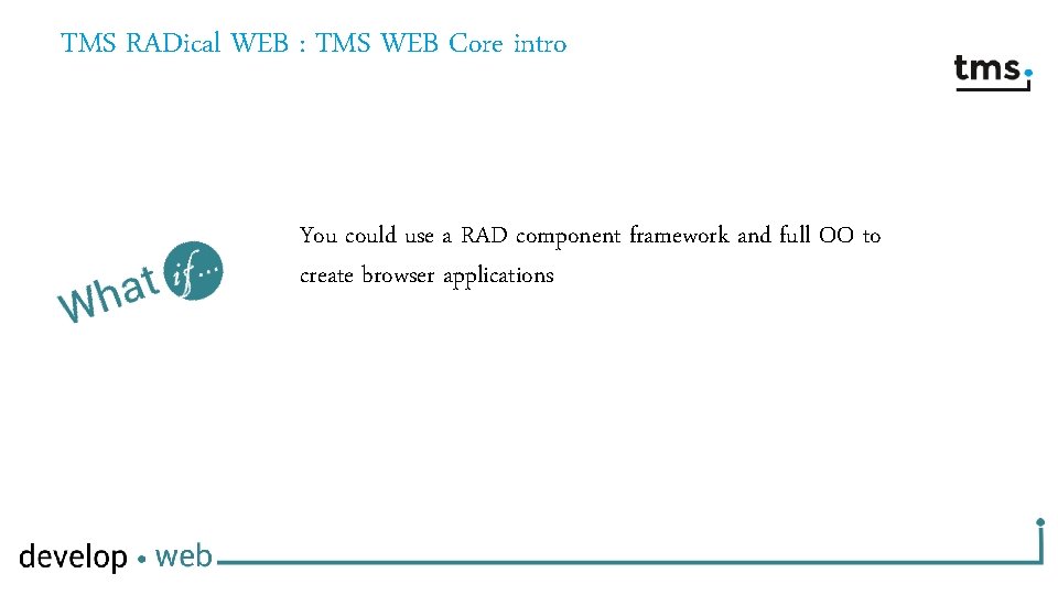 TMS RADical WEB : TMS WEB Core intro You could use a RAD component