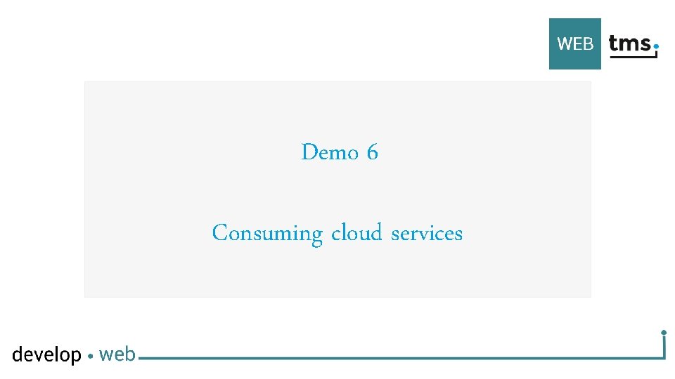 Demo 6 Consuming cloud services 