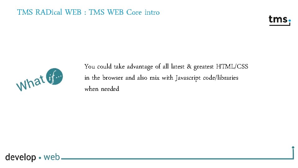 TMS RADical WEB : TMS WEB Core intro You could take advantage of all